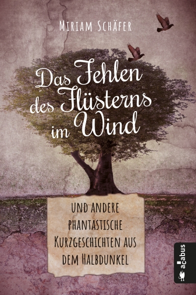 Miriam Schäfer - Das Fehlen des Flüsterns im Wind